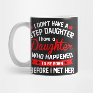 I don't have a step daughter I have daughter who happened to be born before I met hir Mug